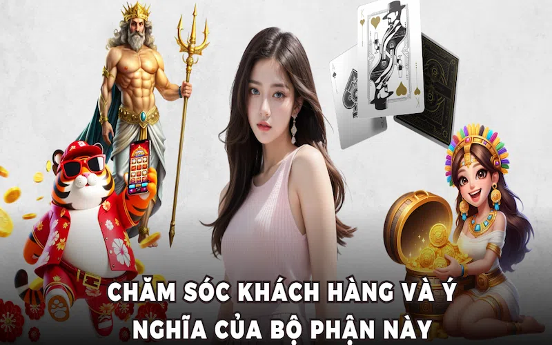 Chăm sóc khách hàng và ý nghĩa của bộ phận này