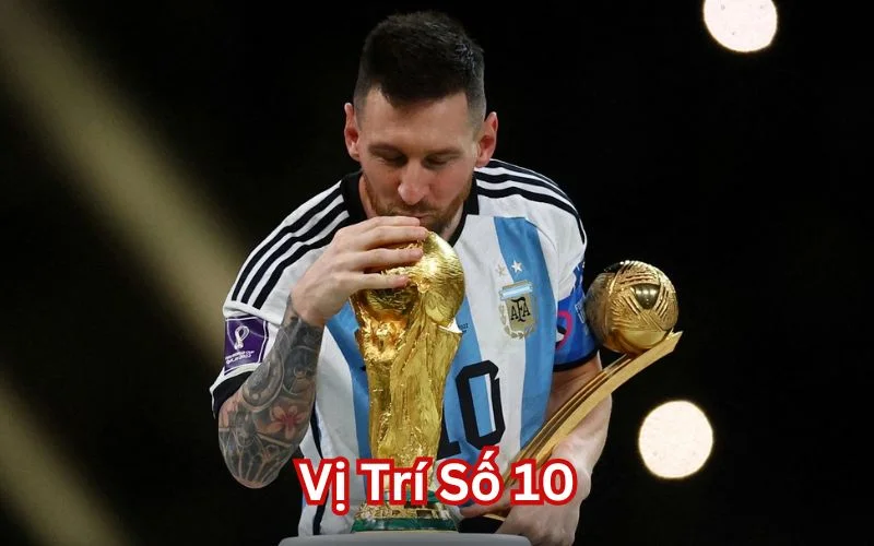 Vị Trí Số 10 - Nghệ Sĩ Sân Cỏ Cầm Trịch Lối Chơi Đội Bóng